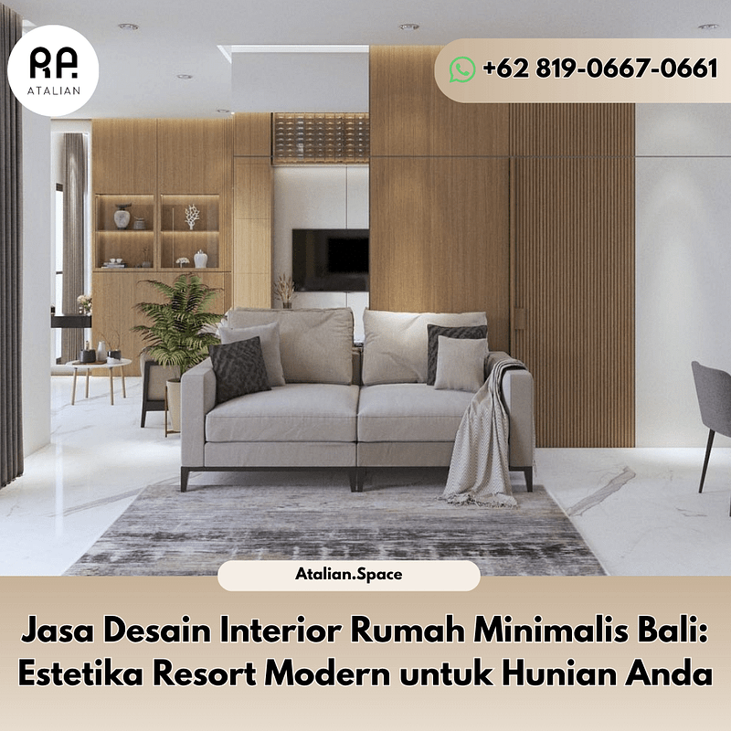 Jasa Desain Interior Rumah Minimalis Bali: Estetika Resort Modern untuk Hunian Anda